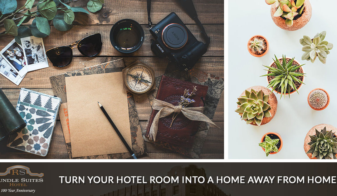 Turn Your Hotel Room Into a Home Away From Home